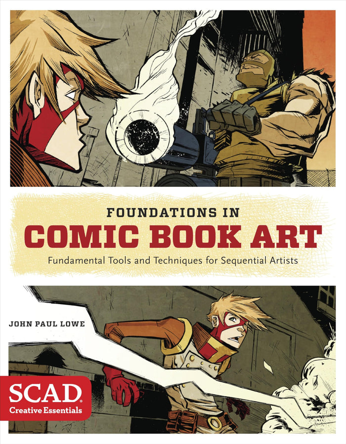 Foundations in Comic Book Art: SCAD Creative Essentials (Fundamental Tools and Techniques for Sequential Artists) by John Paul Lowe - Paperback cover
