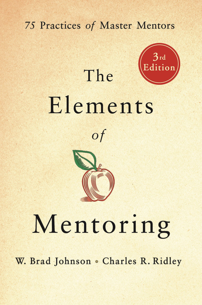 The Elements of Mentoring: 75 Practices of Master Mentors, 3rd Edition by W. Brad Johnson - Hardcover cover