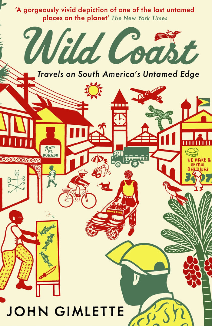 Wild Coast: Travels on South America's Untamed Edge by John Gimlette - Paperback cover