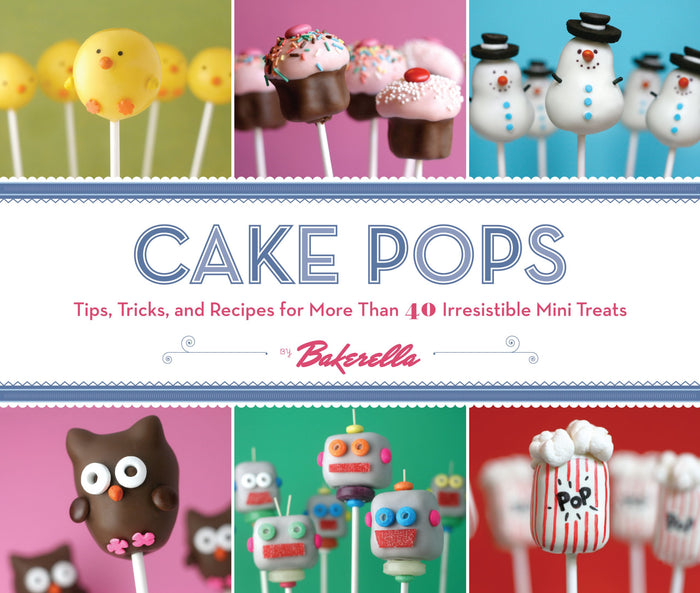 Cake Pops: Tips, Tricks, and Recipes for More Than 40 Irresistible Mini Treats by Bakerella - Hardcover Spiral cover