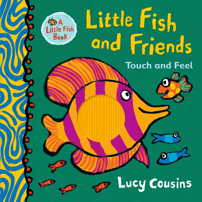Little Fish and Friends: Touch and Feel by Lucy Cousins - Hardcover cover