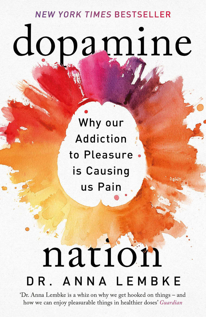 Front cover of the book 'Dopamine Nation: Why our Addiction to Pleasure is Causing us Pain' by Lembke, Dr. Anna.