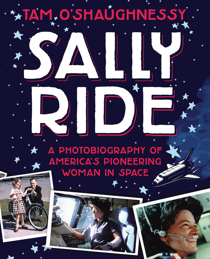 Sally Ride: A Photobiography of America's Pioneering Woman in Space by Tam O'Shaughnessy - Paperback cover