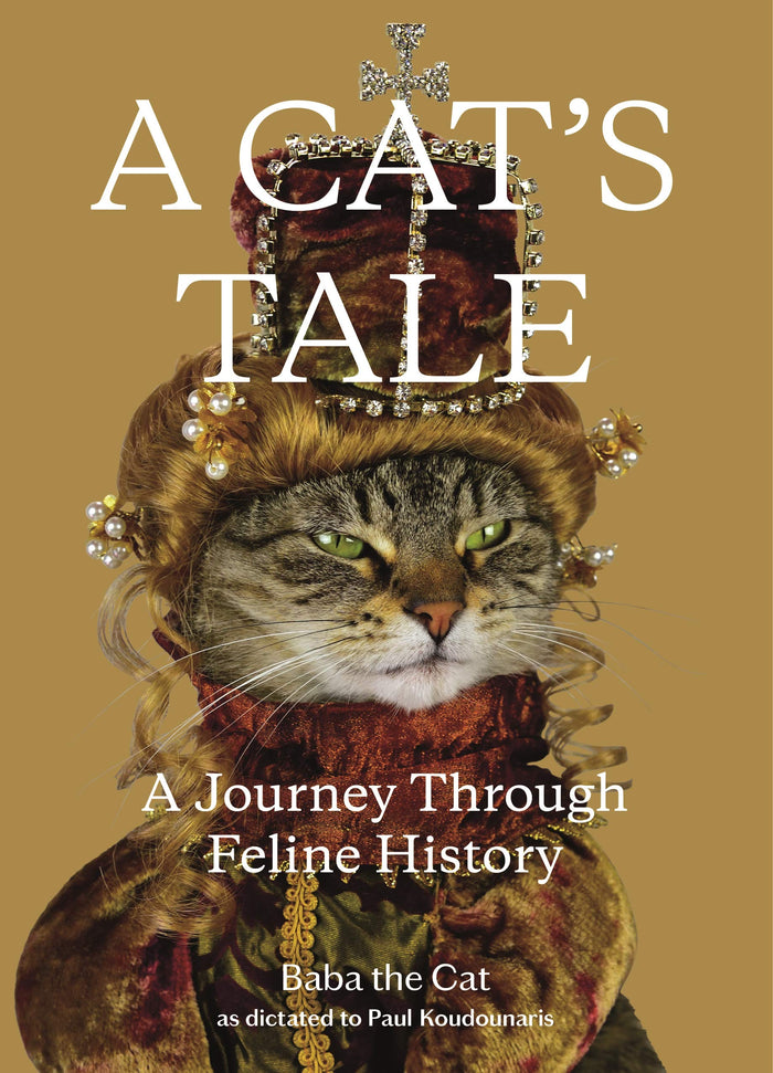A Cat's Tale: A Journey Through Feline History by Dr. Paul Koudounaris - Hardcover cover