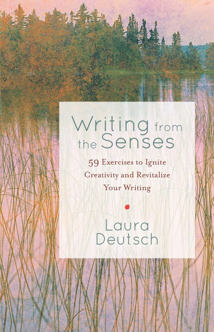 Writing from the Senses: 59 Exercises to Ignite Creativity and Revitalize Your Writing by Laura Deutsch - Paperback cover
