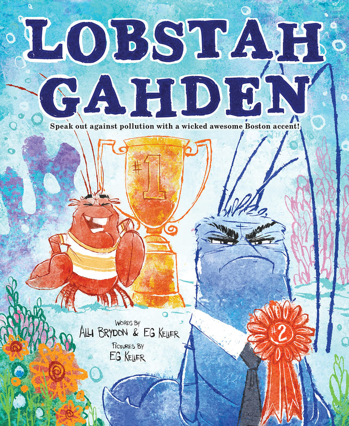 Lobstah Gahden: Speak out against pollution with a wicked awesome Boston accent! by EG Keller - Hardcover cover
