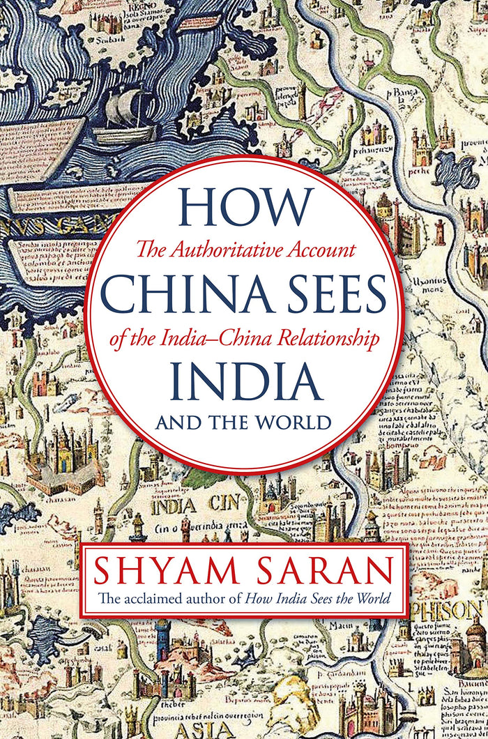 How China Sees India and the World by Shyam Saran - Hardcover cover