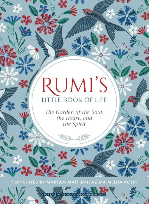 Rumi's Little Book of Life: The Garden of the Soul, the Heart, and the Spirit PaperbackÐ by Azima Melita Kolin Rumi, Maryam Mafi