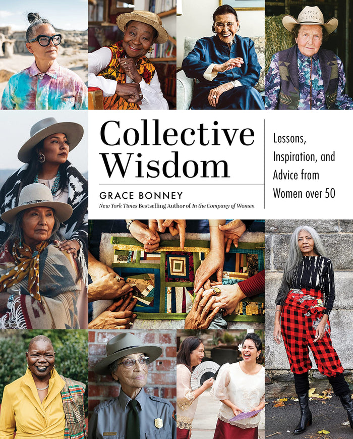 Collective Wisdom: Lessons, Inspiration, and Advice from Women over 50 by Grace Bonney - Hardcover cover