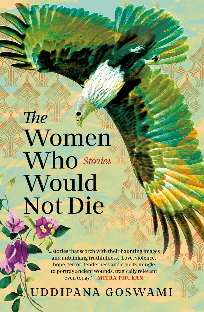 The Women Who Would Not Die by Uddipana Goswami - Hardcover cover