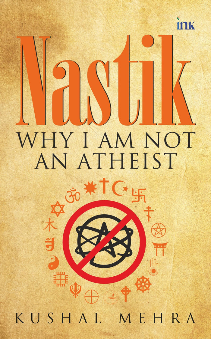 Nastik: Why I Am Not an Atheist Paperback by Kushal Mehra - Paperback cover