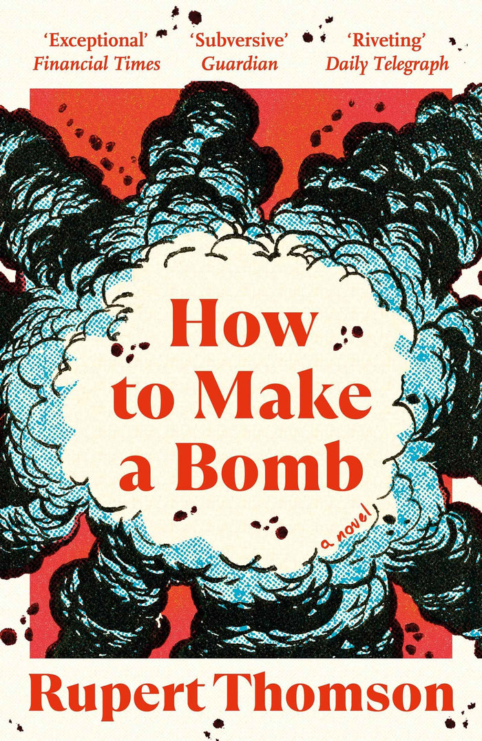 Front cover of the book 'How to Make a Bomb: A Novel' by Rupert Thomson.