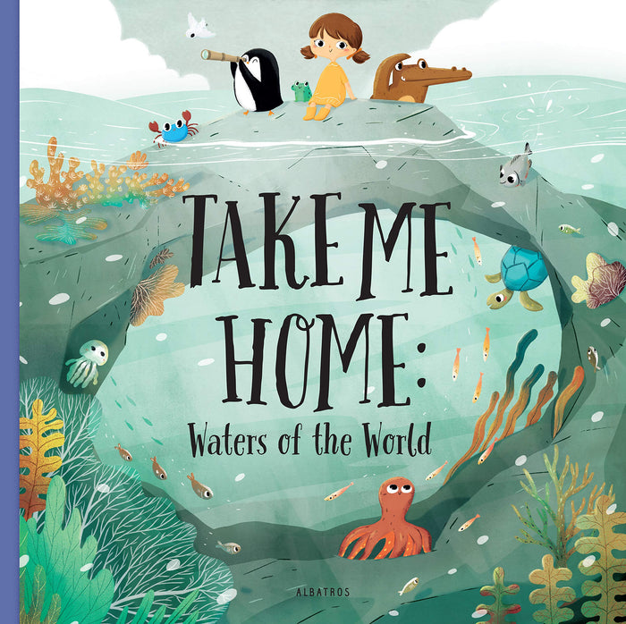 Take Me Home - Waters of the World by Pavla Hanackova - Hardcover cover