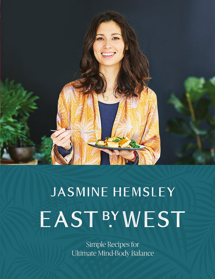 East by West: Simple Recipes for Ultimate Mind-Body Balance by Jasmine Hemsley - Hardcover cover