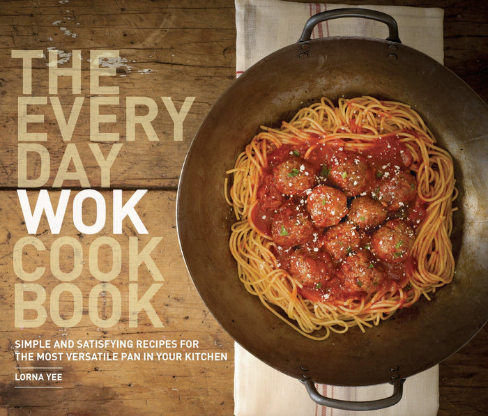 The Everyday Wok Cookbook: Simple and Satisfying Recipes for the Most Versatile Pan in Your Kitchen by Lorna Yee - Paperback cover