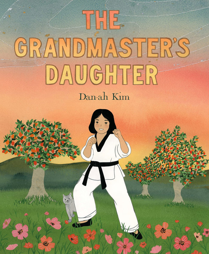 The Grandmaster's Daughter: A Spirited Read-Aloud About Martial Arts and Imagination for Kids (Ages 4-8) by Dan-ah Kim - Hardcover cover