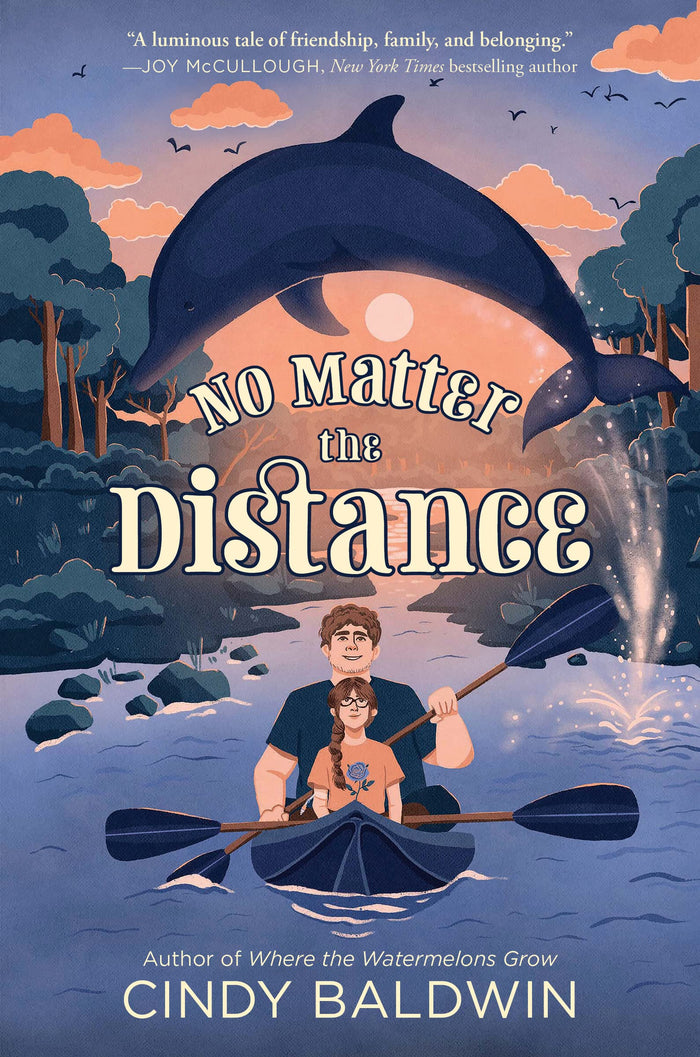 No Matter the Distance: A Novel in Verse about a Girl with Cystic Fibrosis and Her Friendship with a Dolphin for Kids (Ages 8-12) by Cindy Baldwin - Hardcover cover