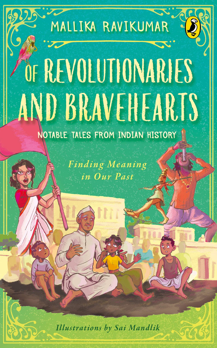 Of Revolutionaries and Bravehearts: Notable Tales from Indian History: Finding Meaning in Our Past by Mallika Ravikumar - Paperback cover