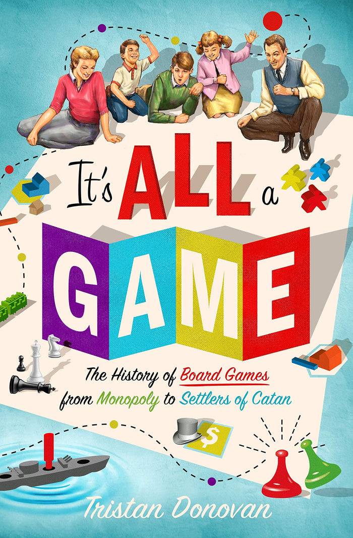 It's All a Game: The History of Board Games from Monopoly to Settlers of Catan by Tristan Donovan - Hardcover cover