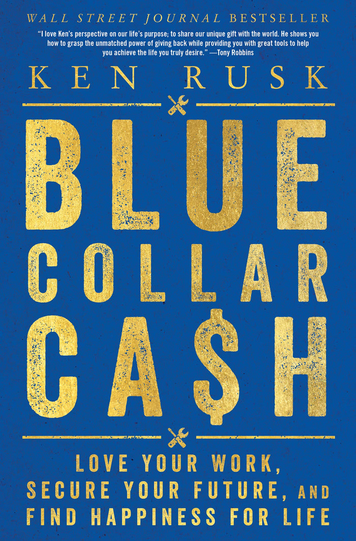 Blue-Collar Cash: Love Your Work, Secure Your Future, and Find Happiness for Life by Ken Rusk - Hardcover cover