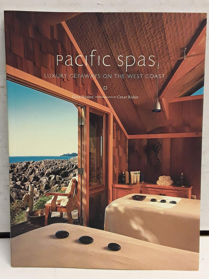 Pacific Spas: Luxury Getaways on the West Coast by Gina Hyams - Paperback cover
