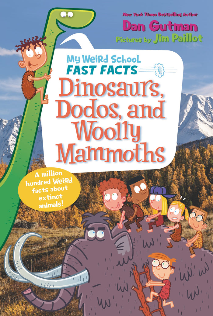 My Weird School Fast Facts: Dinosaurs, Dodos, and Woolly Mammoths: A.J. and Andrea share hundreds of hilarious, weird-but-true dinosaur facts and photos for kids ages 6-10 by Dan Gutman - Paperback cover