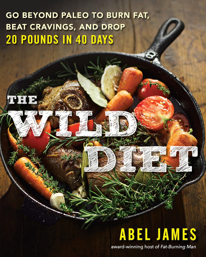 The Wild Diet: Go Beyond Paleo to Burn Fat, Beat Cravings, and Drop 20 Pounds in 40 days by Abel James - Paperback cover