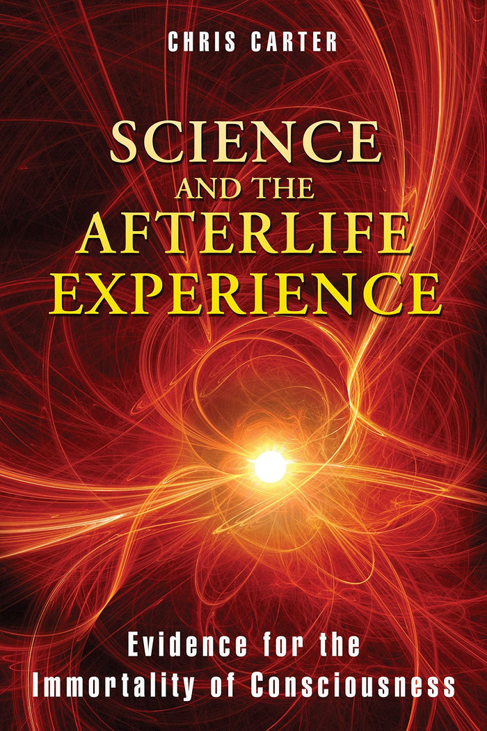 Science and the Afterlife Experience: Evidence for the Immortality of Consciousness by Chris Carter - Paperback cover