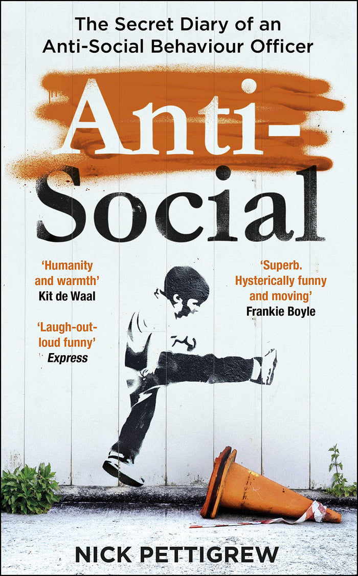 Anti-Social: the Sunday Times-bestselling diary of an anti-social behaviour officer by Nick Pettigrew - Paperback cover