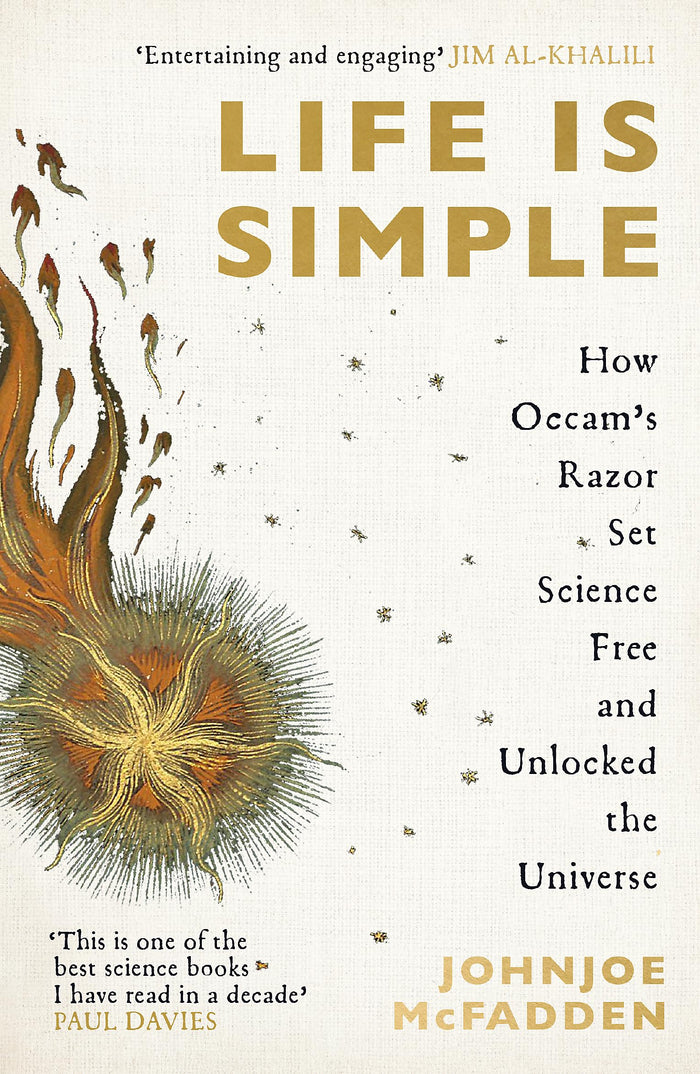 Life is Simple: How Occam's Razor Set Science Free And Unlocked the Universe by Johnjoe McFadden - Paperback cover