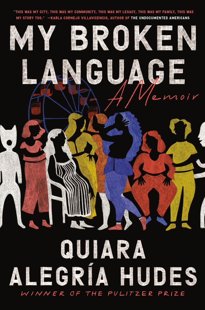 My Broken Language: A Memoir by Quiara Alegría Hudes - Hardcover cover