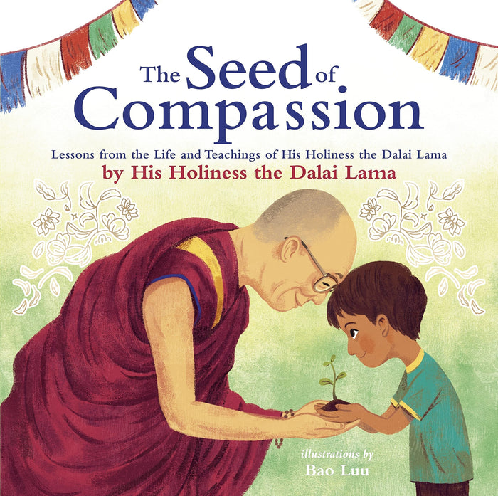 The Seed of Compassion: Lessons from the Life and Teachings of His Holiness the Dalai Lama by His Holiness Dalai Lama - Paperback cover