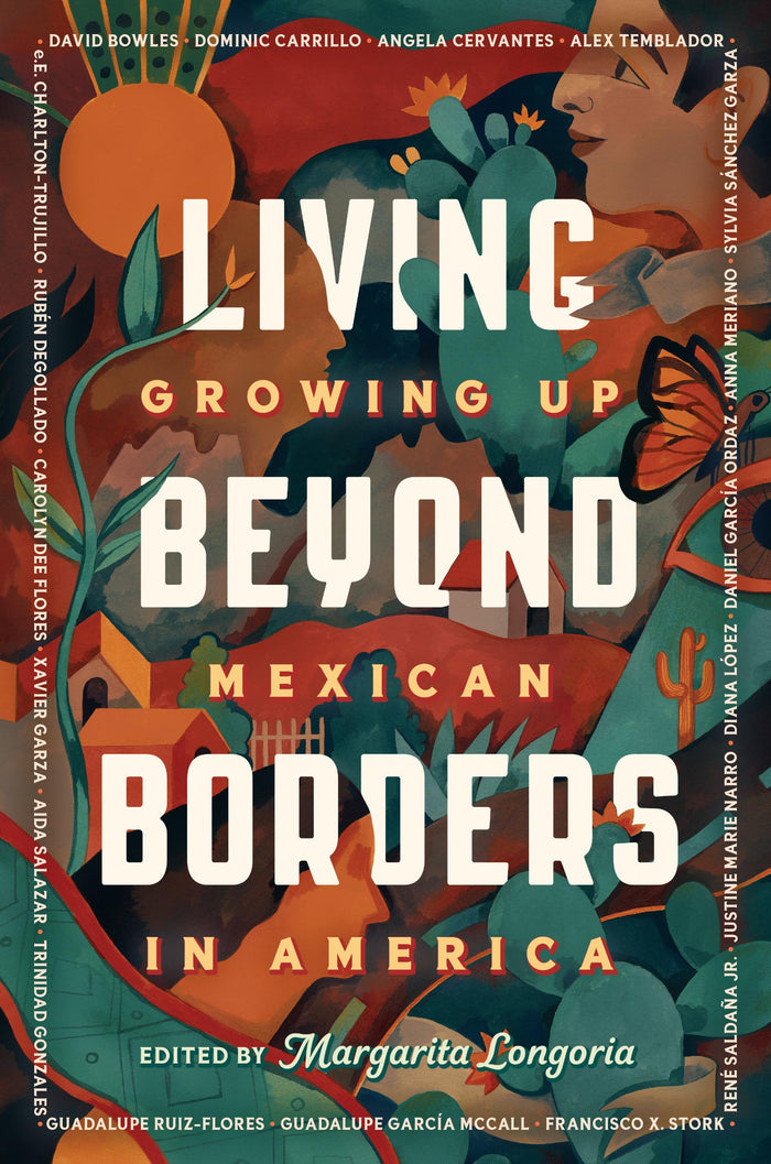 Living Beyond Borders: Growing up Mexican in America by Margarita Longoria - Hardcover cover