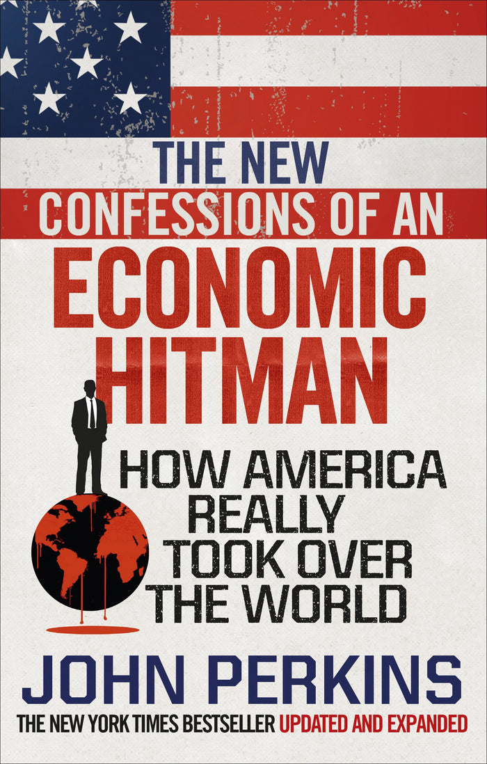 The New Confessions of an Economic Hit Man: How America really took over the world by John Perkins - Paperback cover