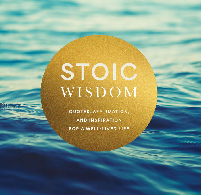 Stoic Wisdom: Quotes, Affirmation, and Inspiration for a Well-Lived Life by Editors of Chartwell Books - Hardcover cover