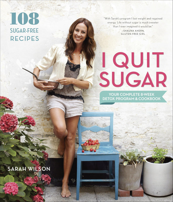 I Quit Sugar: Your Complete 8-Week Detox Program and Cookbook by Sarah Wilson - Paperback cover