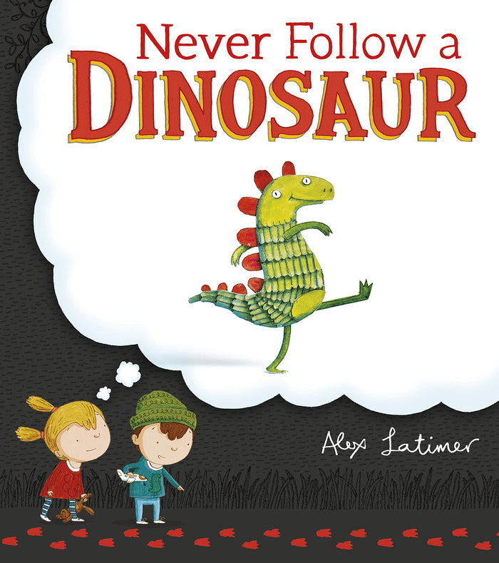 Never Follow a Dinosaur by Alex Latimer - Paperback cover