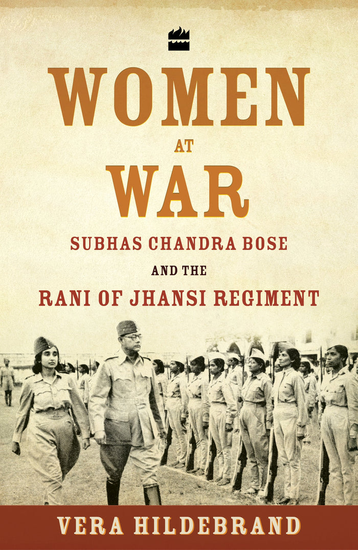 Women at War: Subhas Chandra Bose and the Rani of Jhansi Regiment by Vera Hildebrand - Paperback cover
