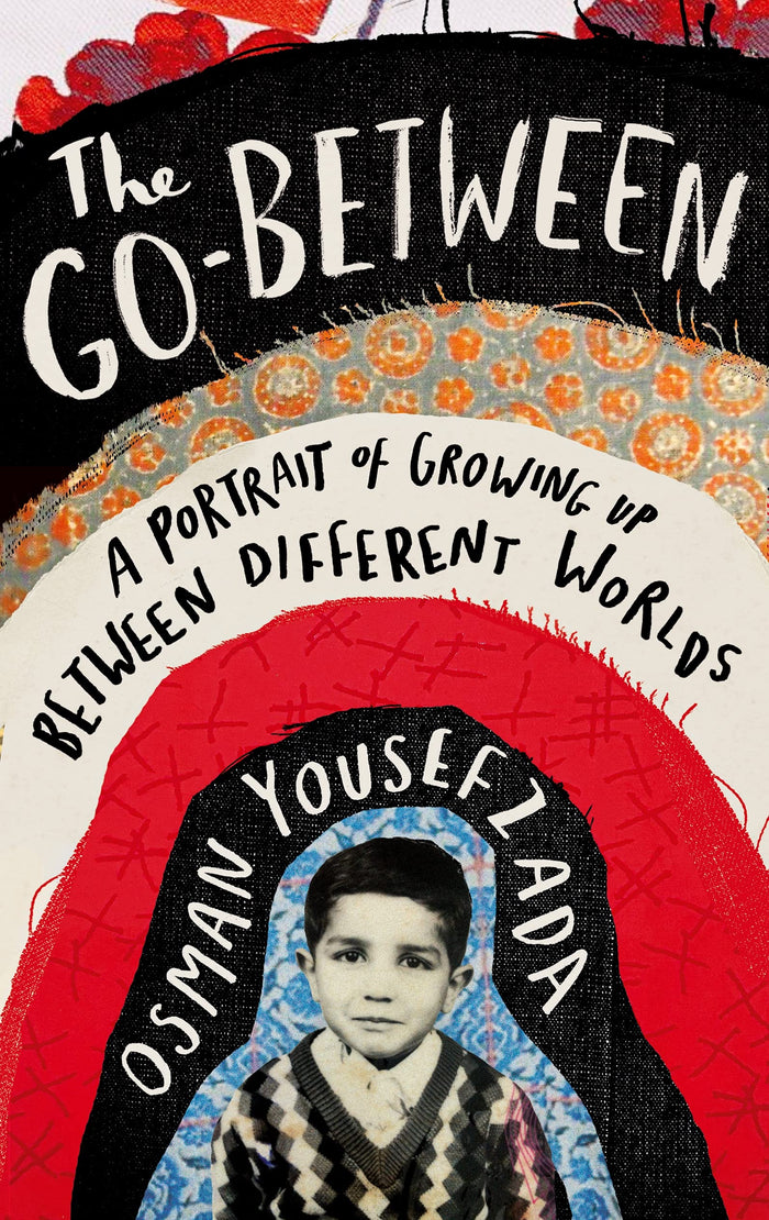 The Go-Between: A Portrait of Growing Up Between Different Worlds by Osman Yousefzada - Hardcover cover