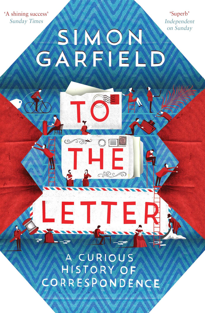 To the Letter: A Curious History of Correspondence by Simon Garfield - Paperback cover
