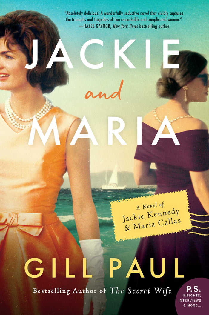 Jackie and Maria: A Gripping Historical Novel of Opera Star Maria Callas, First Lady Jackie Kennedy and the Unlikely Intersection of Two Iconic Women Caught in a Love Triangle by Gill Paul - Paperback cover