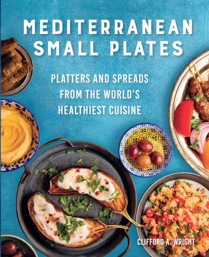 Mediterranean Small Plates: Platters and Spreads from the World's Healthiest Cuisine by Clifford Wright - Paperback cover