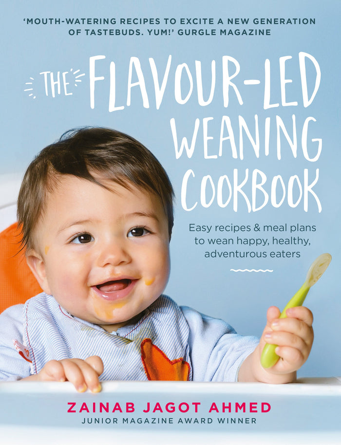 The Flavour-Led Weaning Cookbook: Easy recipes & meal plans to wean happy, healthy, adventurous eaters by Zainab Jagot Ahmed - Hardcover cover