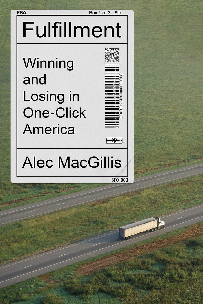 Fulfillment: Winning and Losing in One-Click America by Alec MacGillis - Hardcover cover