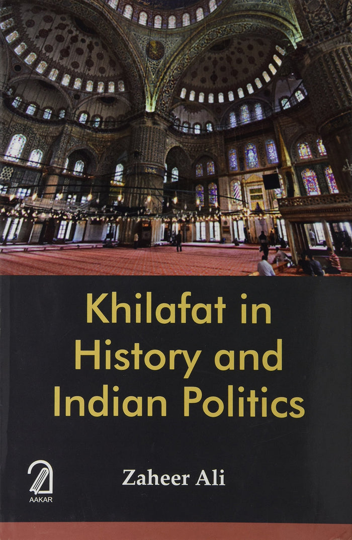 Khilafat in History and Indian Politics by Zaheer Ali - Hardcover cover