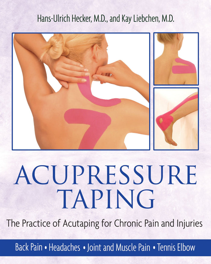 Acupressure Taping: The Practice of Acutaping for Chronic Pain and Injuries by Hans-Ulrich Hecker M.D. - Paperback cover