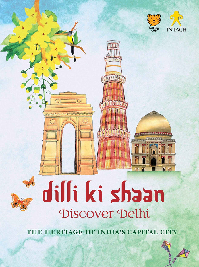 Front cover of the book 'Dilli Ki Shaan Discover Delhi: The Heritage Of India'S Capital City' by Swapna Liddle.