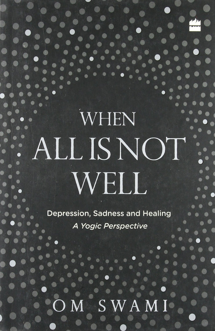 When all is not well; Depression, Sadness, and Healing - A yogic perspective by Swami - Paperback cover