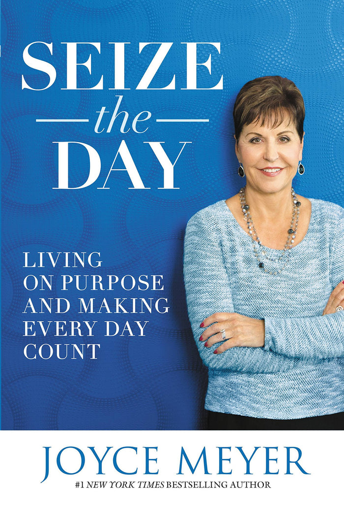 Seize the Day: Living on Purpose and Making Every Day Count by Joyce Meyer - Paperback cover