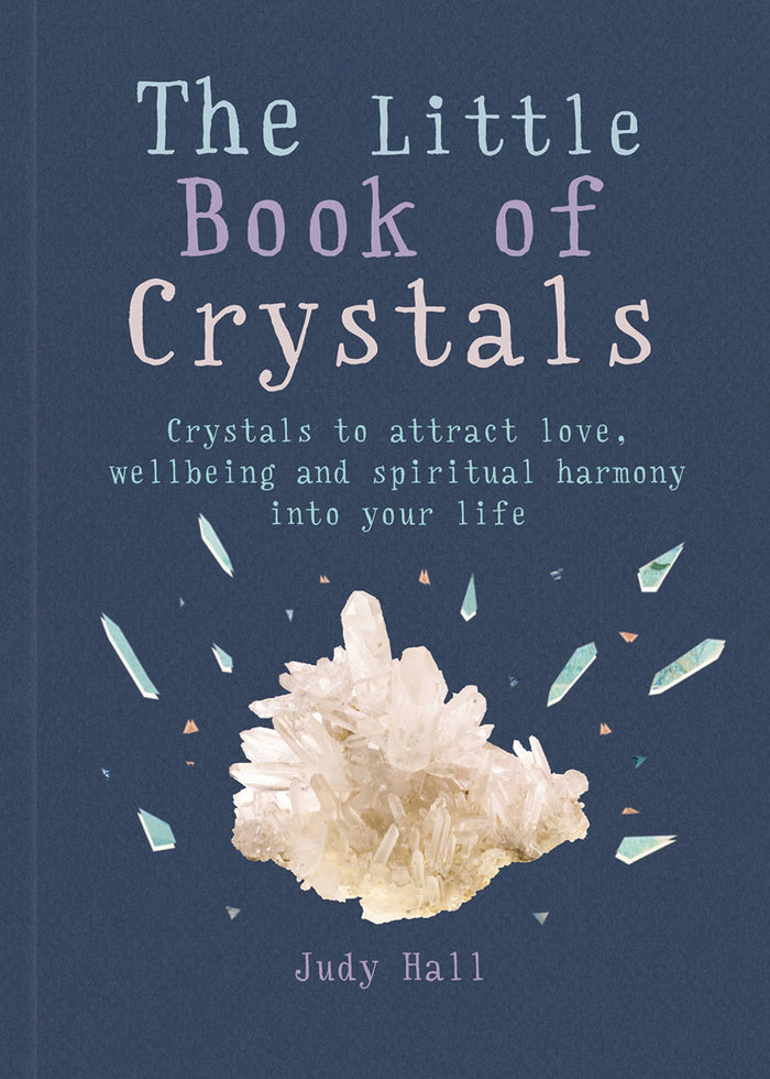 The Little Book of Crystals: Crystals to attract love, wellbeing and spiritual harmony into your life by Judy Hall - Paperback cover